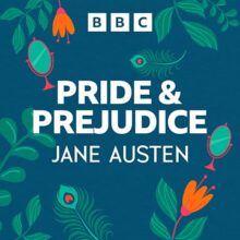 Listen to Isabella Laughland & Catherine Bailey in a fresh and funny adaptation of ‘Pride & Prejudice’